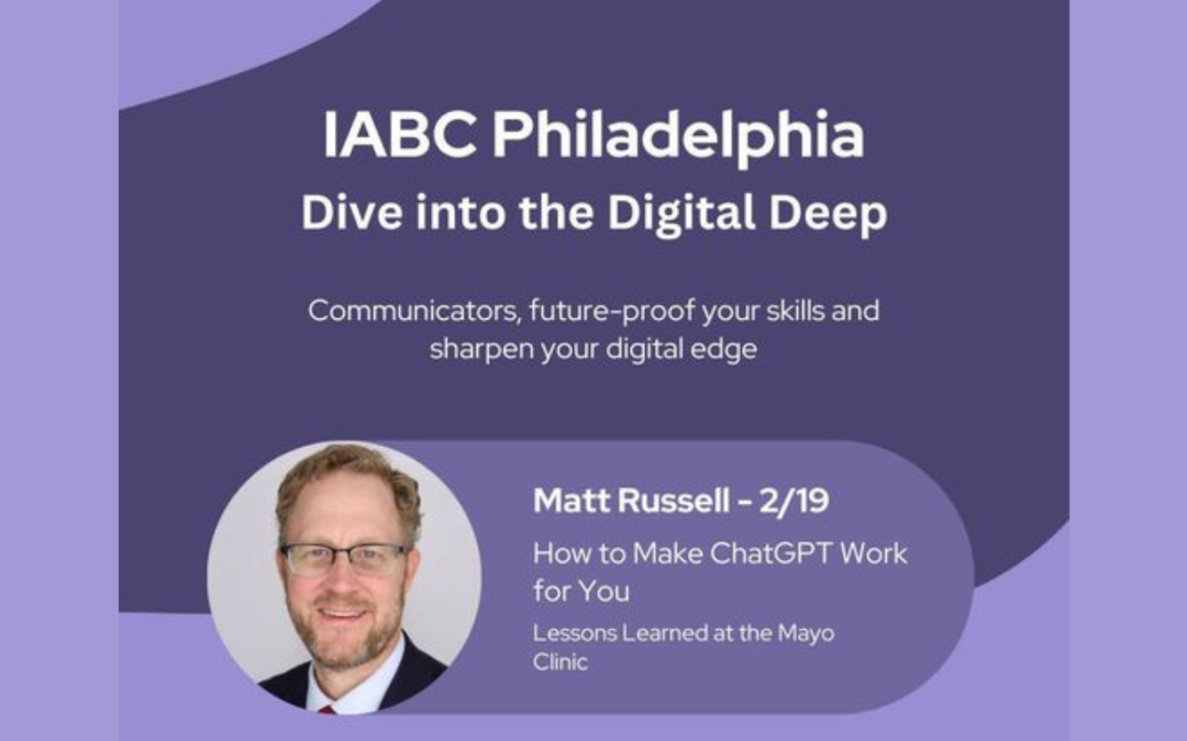 IABC Philadelphia Hosts “How to Make ChatGPT Work for You: Lessons Learned at the Mayo Clinic”